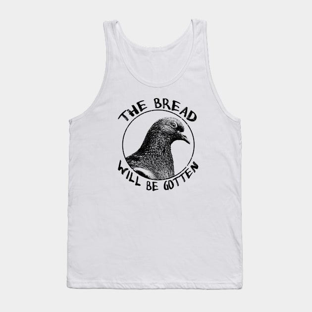 The bread will be gotten Pigeon Tank Top by giovanniiiii